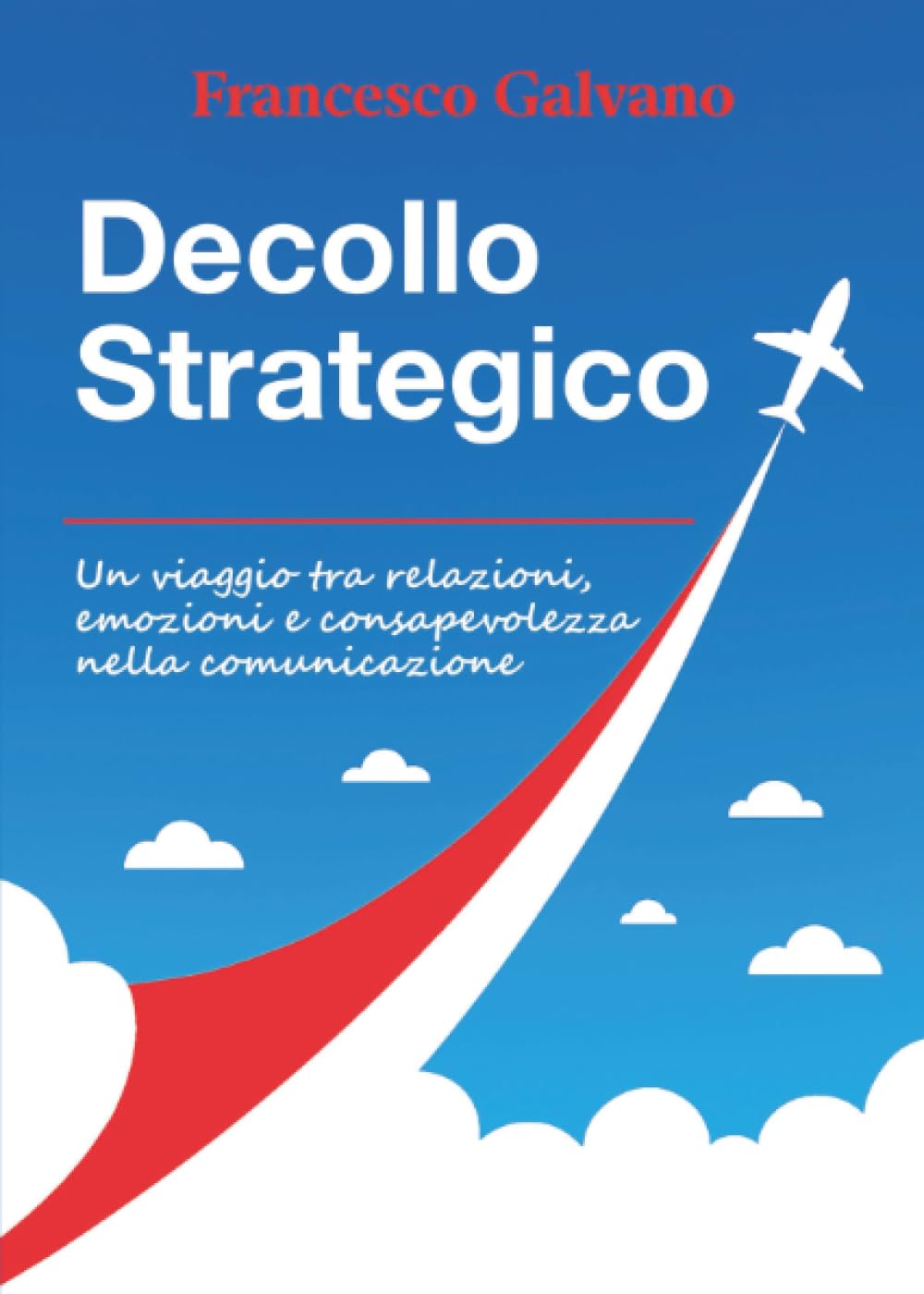 Decollo Strategico - Un viaggio tra relazioni, emozioni e consapevolezza nella comunicazione
