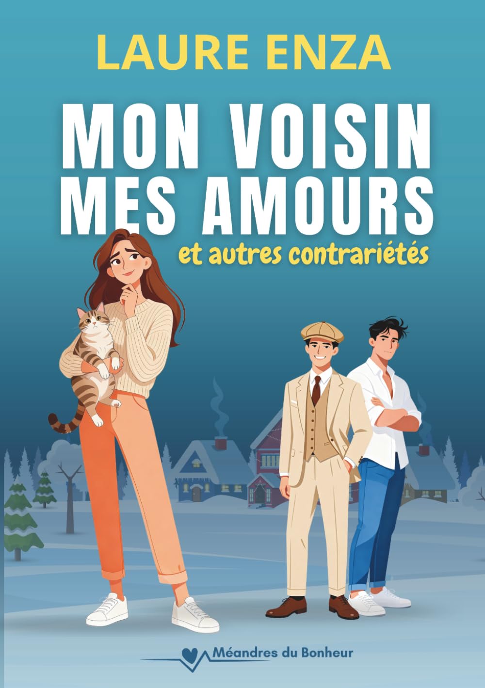 Mon voisin, mes amours et autres contrariétés (Méandres du bonheur)