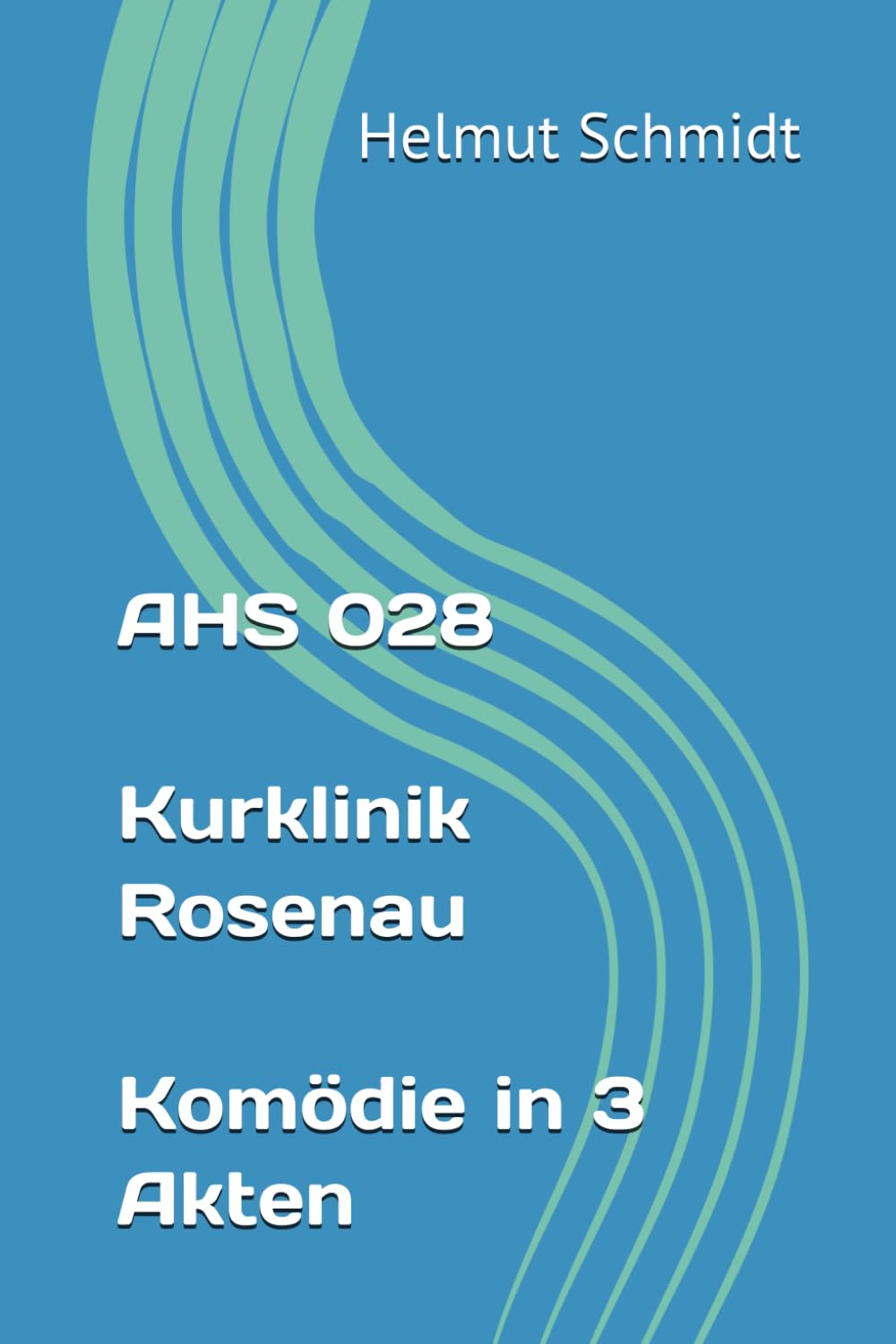 AHS 028 Kurklinik Rosenau - Komödie in 3 Akten