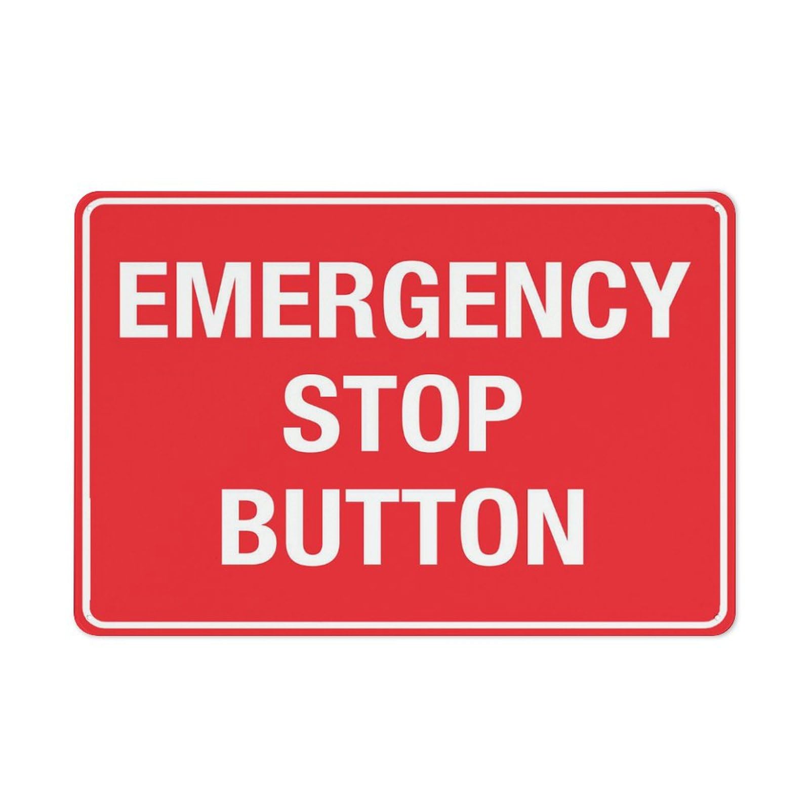 Emergency Stop Button Sign 8X12 Inches Aluminum Sign Rust Free Aluminum-Uv Protected And Weatherproof Indoor/Outdoor Use