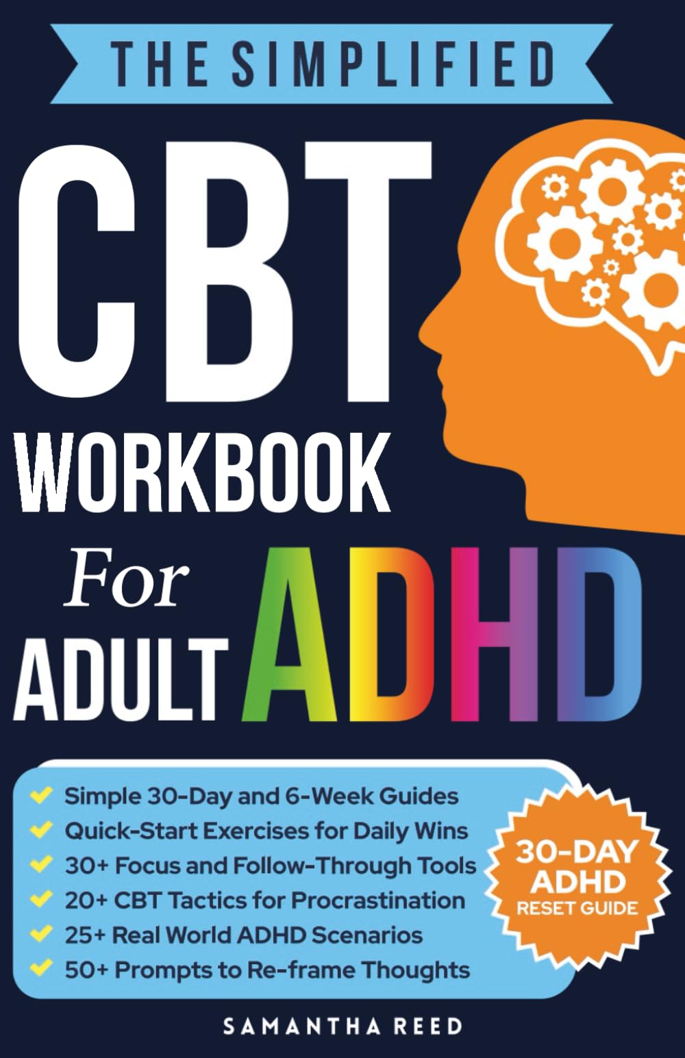 The Simplified CBT Workbook for Adult ADHD: Evidence-Based Strategies to Improve Focus, Overcome Procrastination, and Ease Stress (CBT Series)
