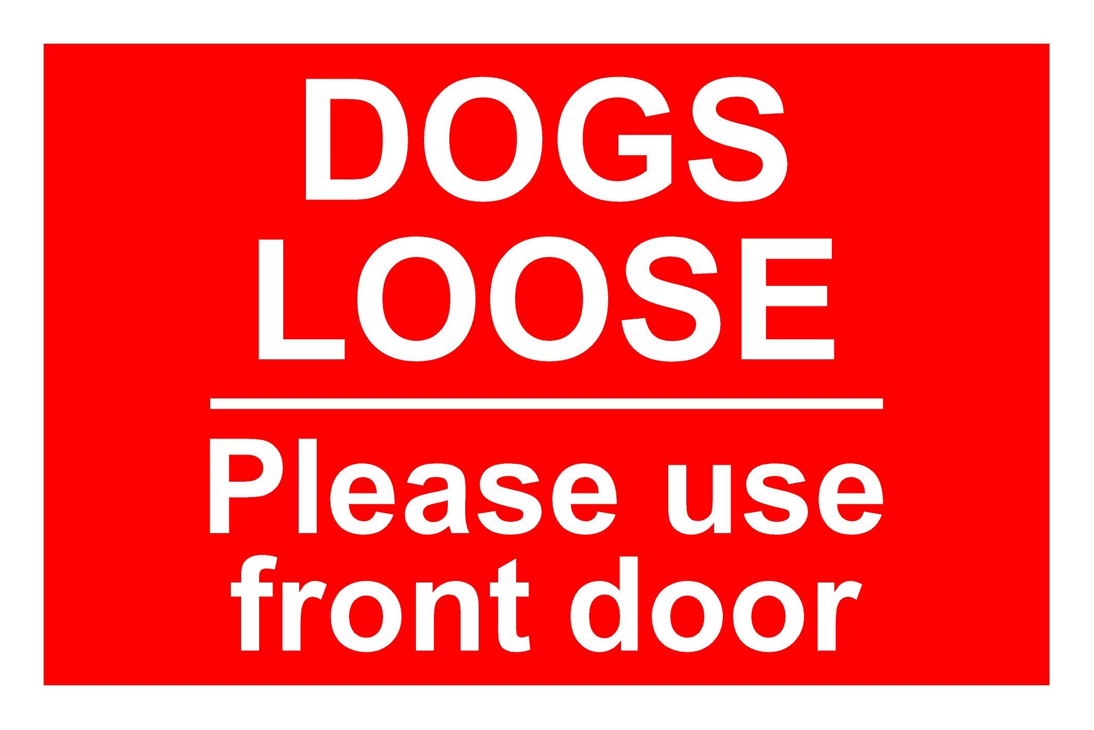 Dogs Loose Please Use Front Door Aluminium Composite Safety Sign 200mm x 135mm. Red/White.