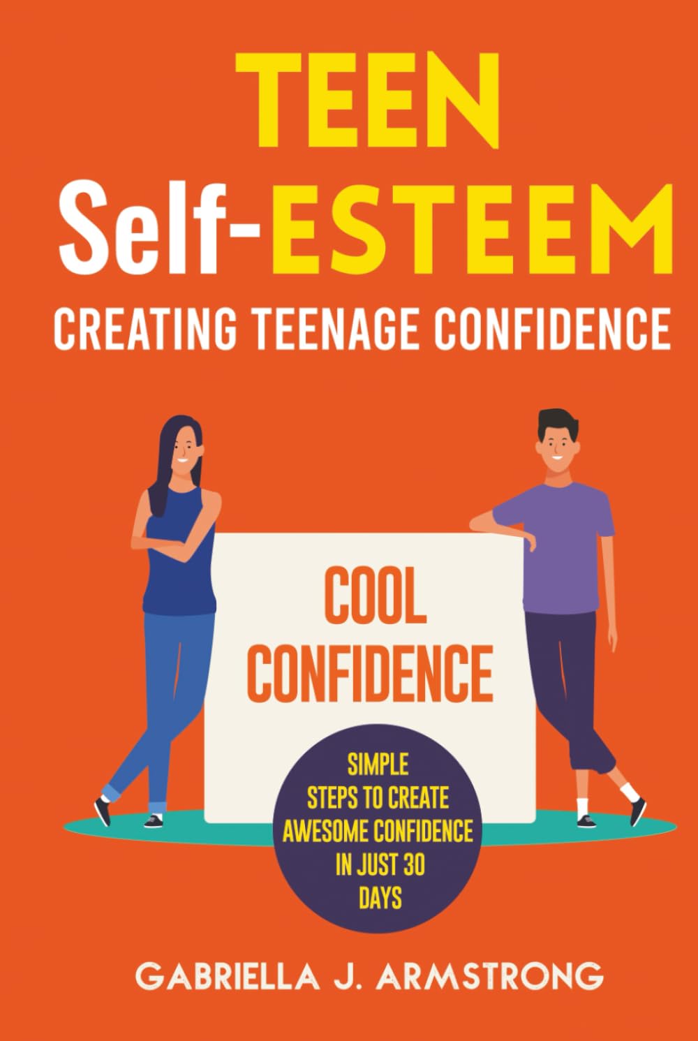 TEEN Self-ESTEEM: Creating Teenage Confidence