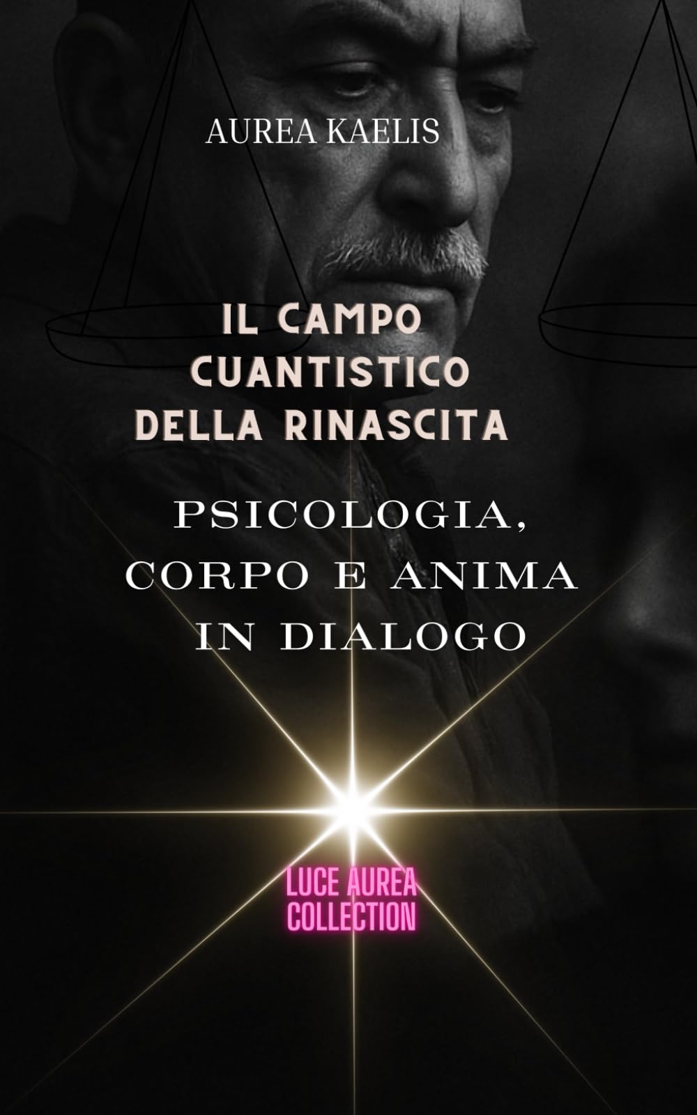 IL CAMPO QUANTISTICO DELLA RINASCITA: Psicologia, Corpo e Anima in Dialogo