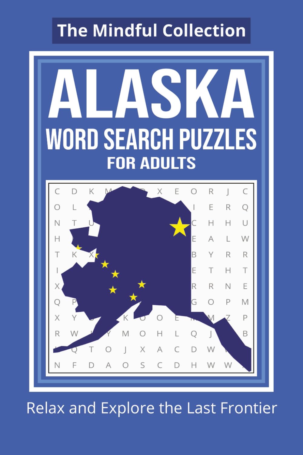 ALASKA: Word Search Puzzles for Adults: Relaxing Word Search Puzzles Inspired by the Last Frontier
