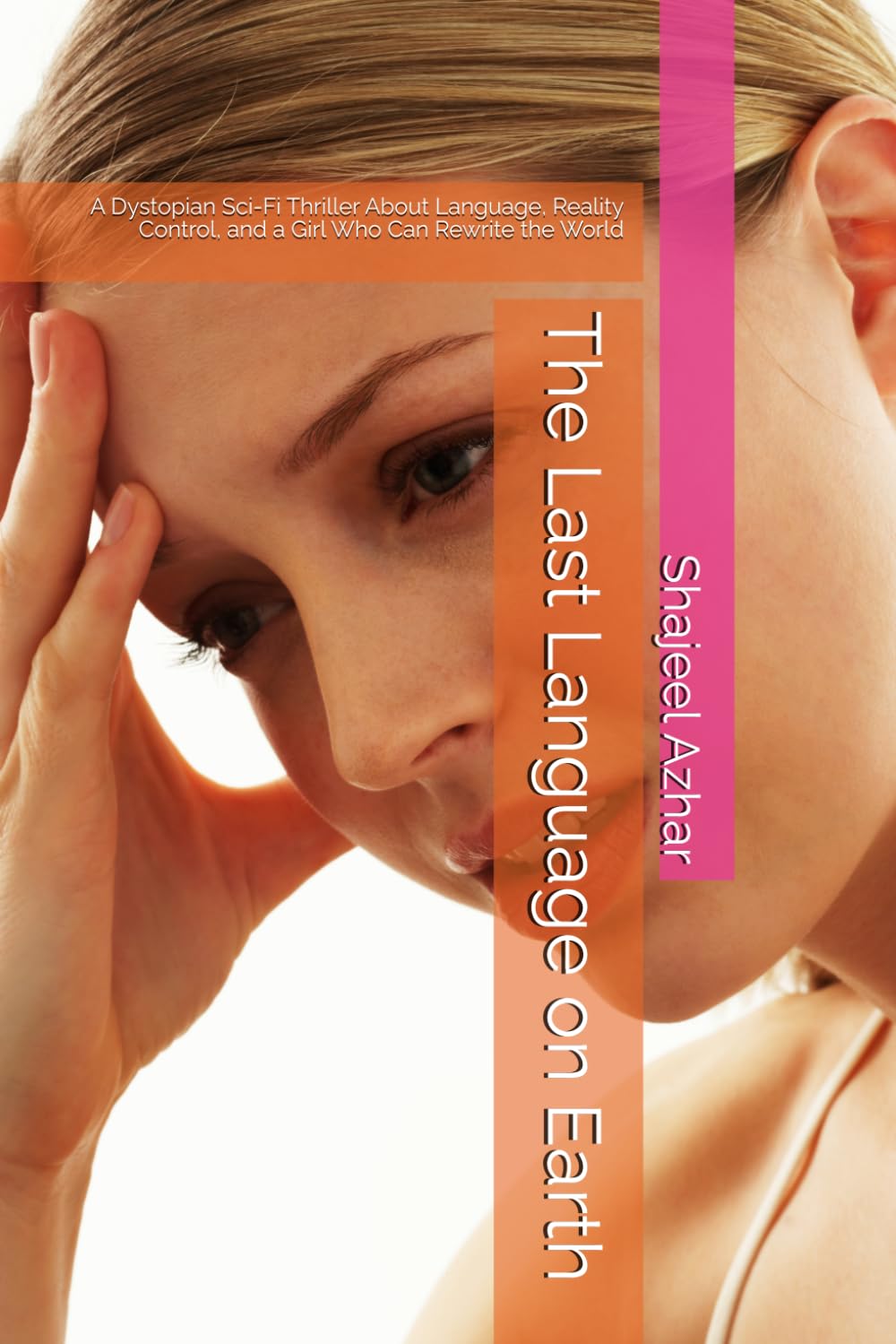 The Last Language on Earth: A Dystopian Sci-Fi Thriller About Language, Reality Control, and a Girl Who Can Rewrite the World