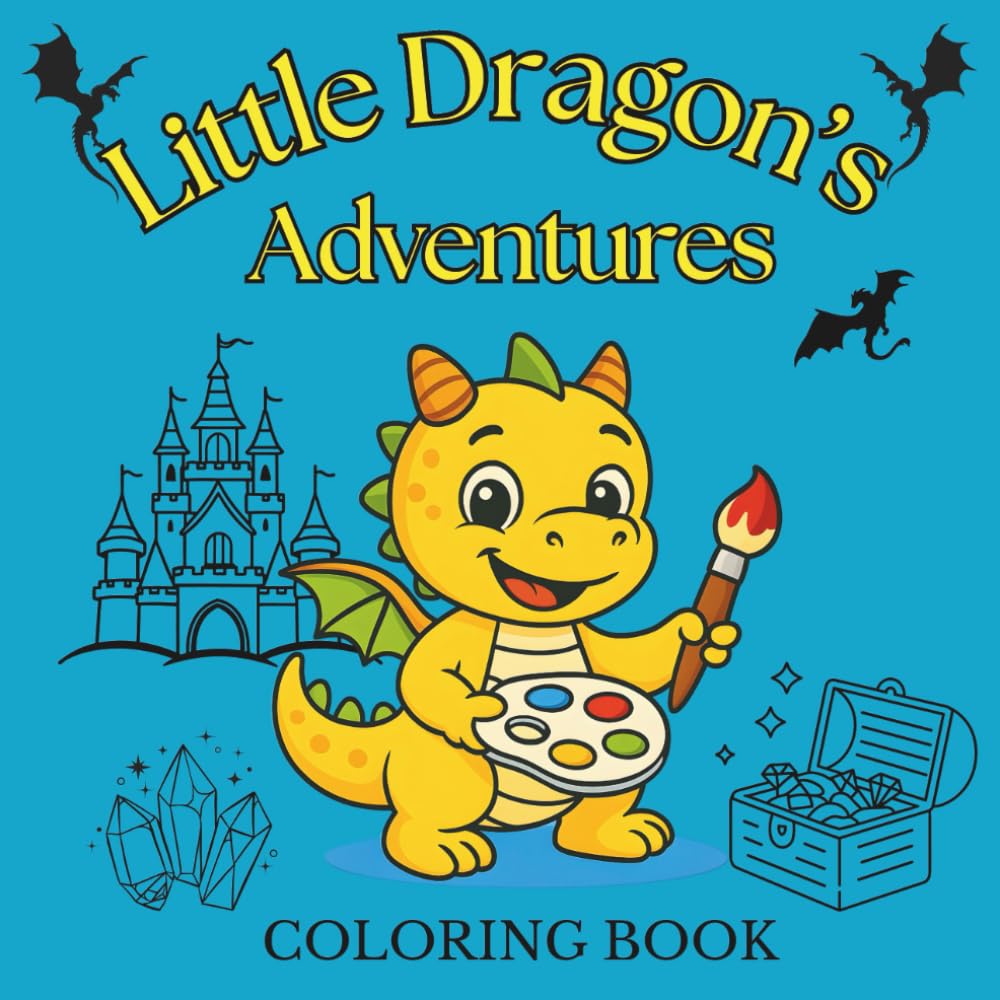 Little Dragon's Adventures – Coloring Book: Adorable baby dragons, castles, and magical scenes for Kids Boys & Girls |Gift for Toddlers | Preschool Kindergarten Activities