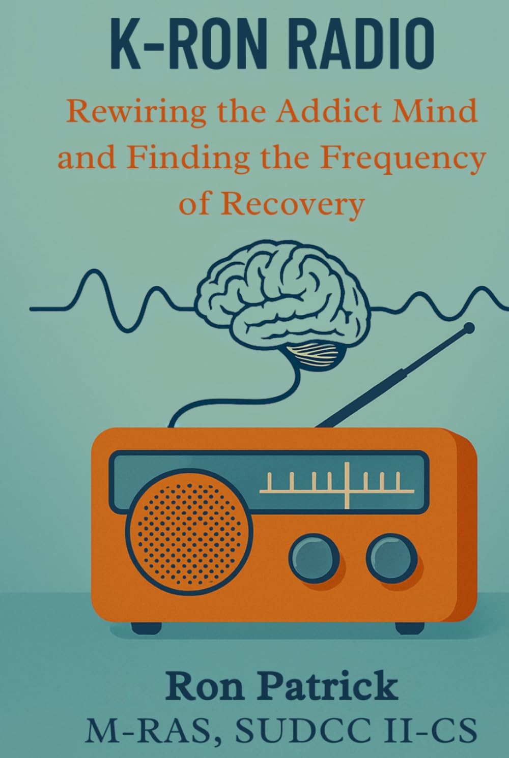 K-RON RADIO: Rewiring the Addict Mind and Finding the Frequency of Recovery