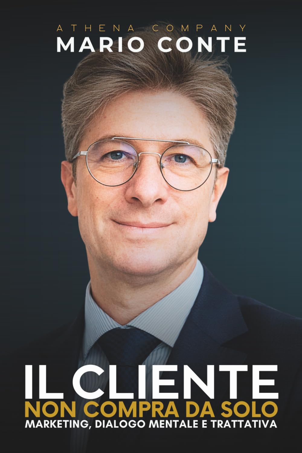 Il cliente non compra da solo: Marketing, dialogo mentale e trattativa per trasformare interesse in decisione
