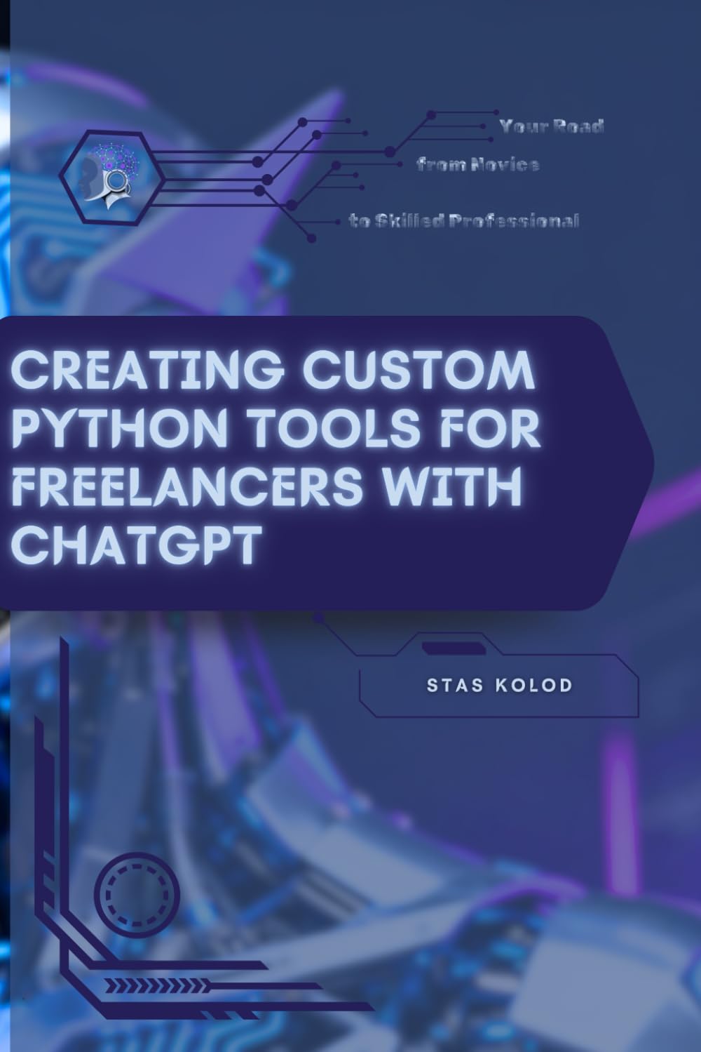 Creating Custom Python Tools for Freelancers with ChatGPT: Your Road from Novice to Skilled Professional