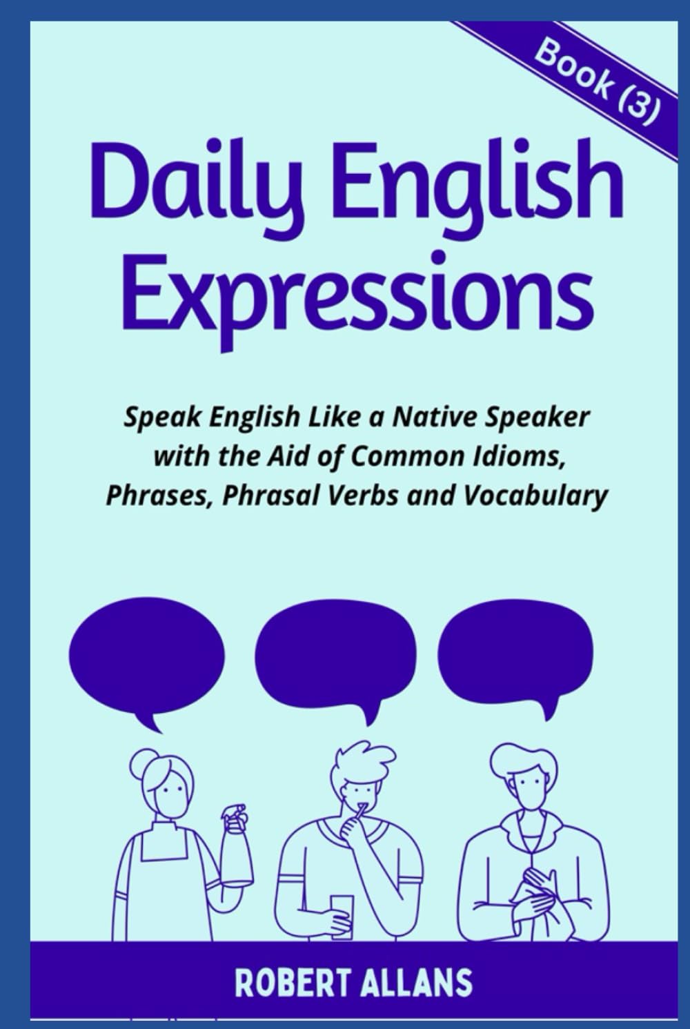 Daily English Expressions (book - 3): Speak English Like a Native