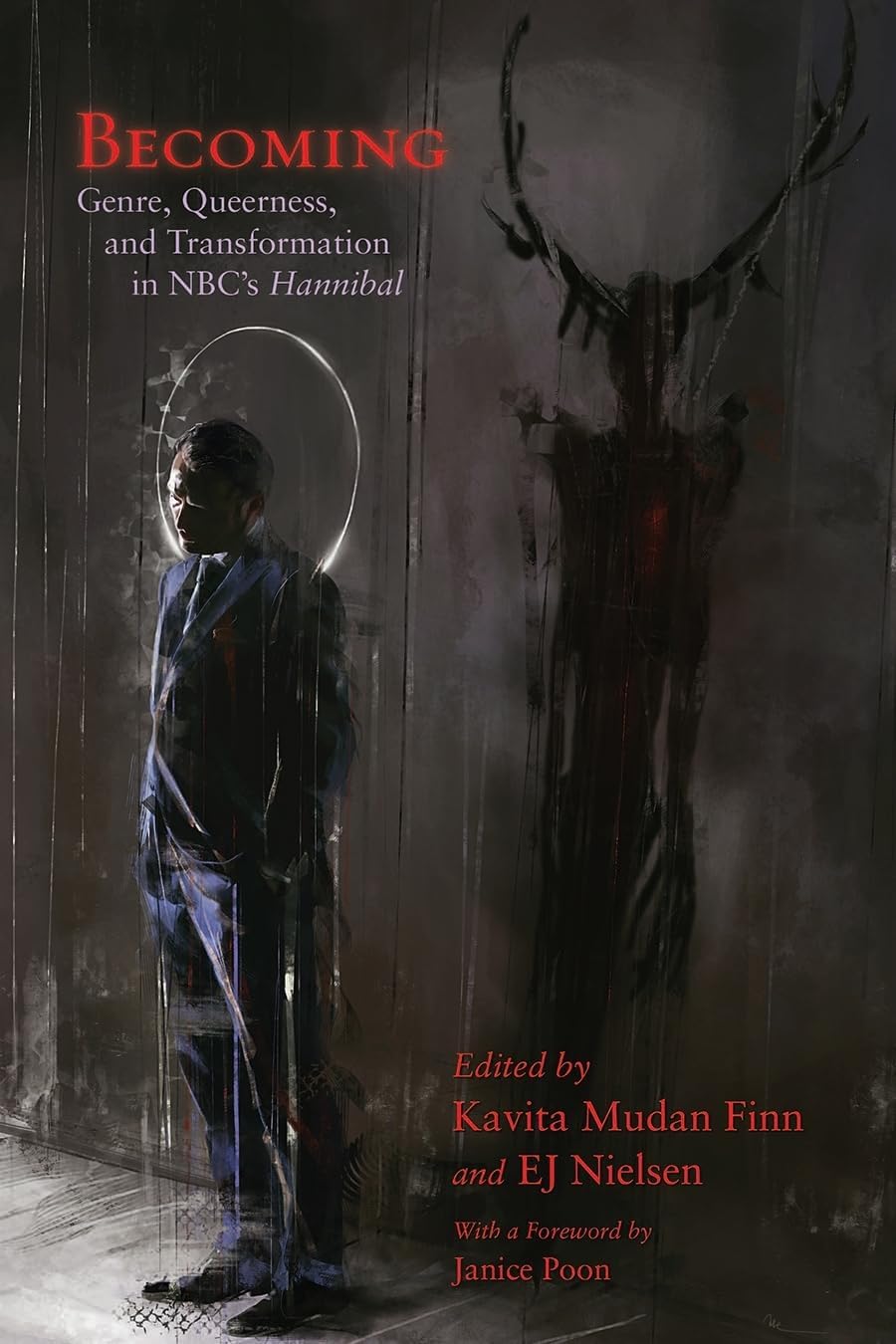 Becoming: Genre, Queerness, and Transformation in NBC’s Hannibal (Television and Popular Culture)