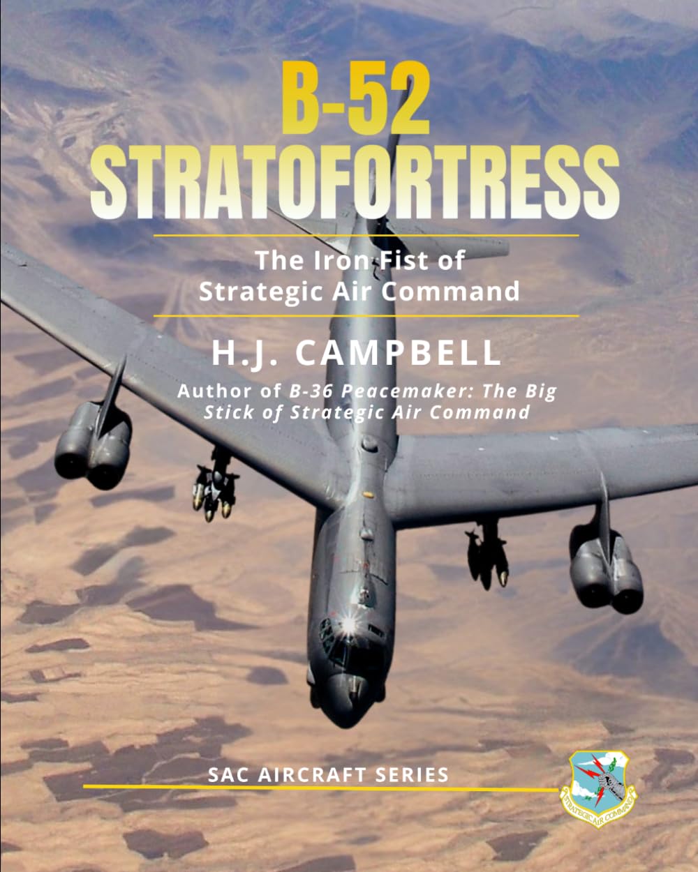 B-52 Stratofortress: The Iron Fist of Strategic Air Command (SAC Aircraft Series)
