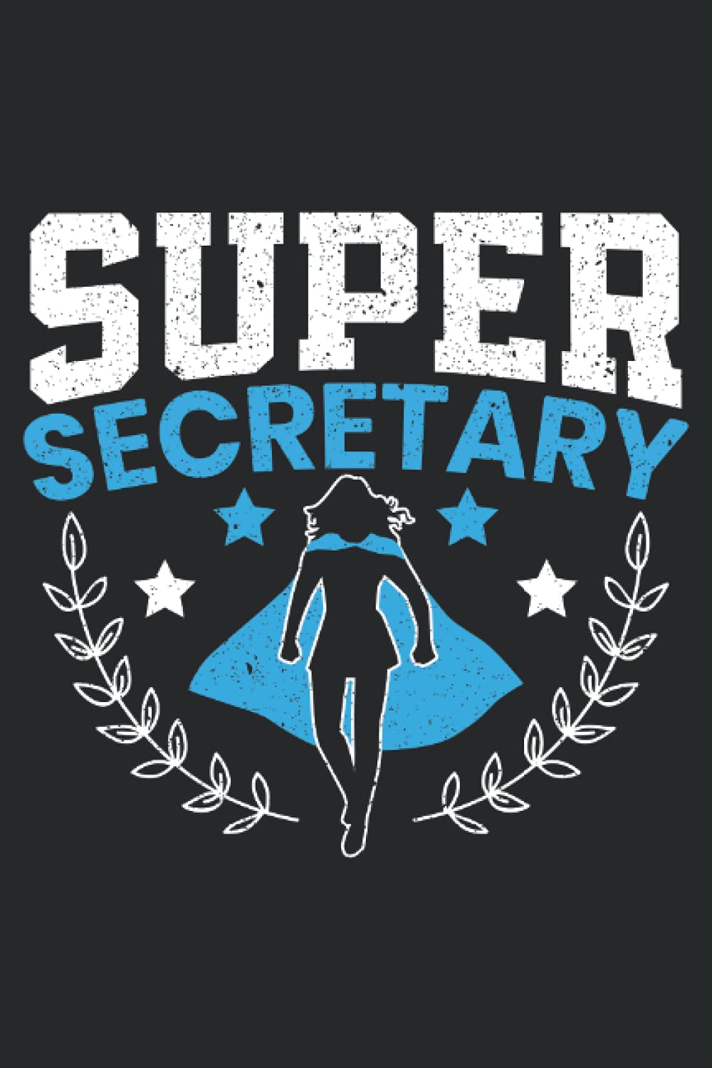 Super Secretary: Secretary Notebook For Administrative Assistant, Office Clerk, and School Secretaries