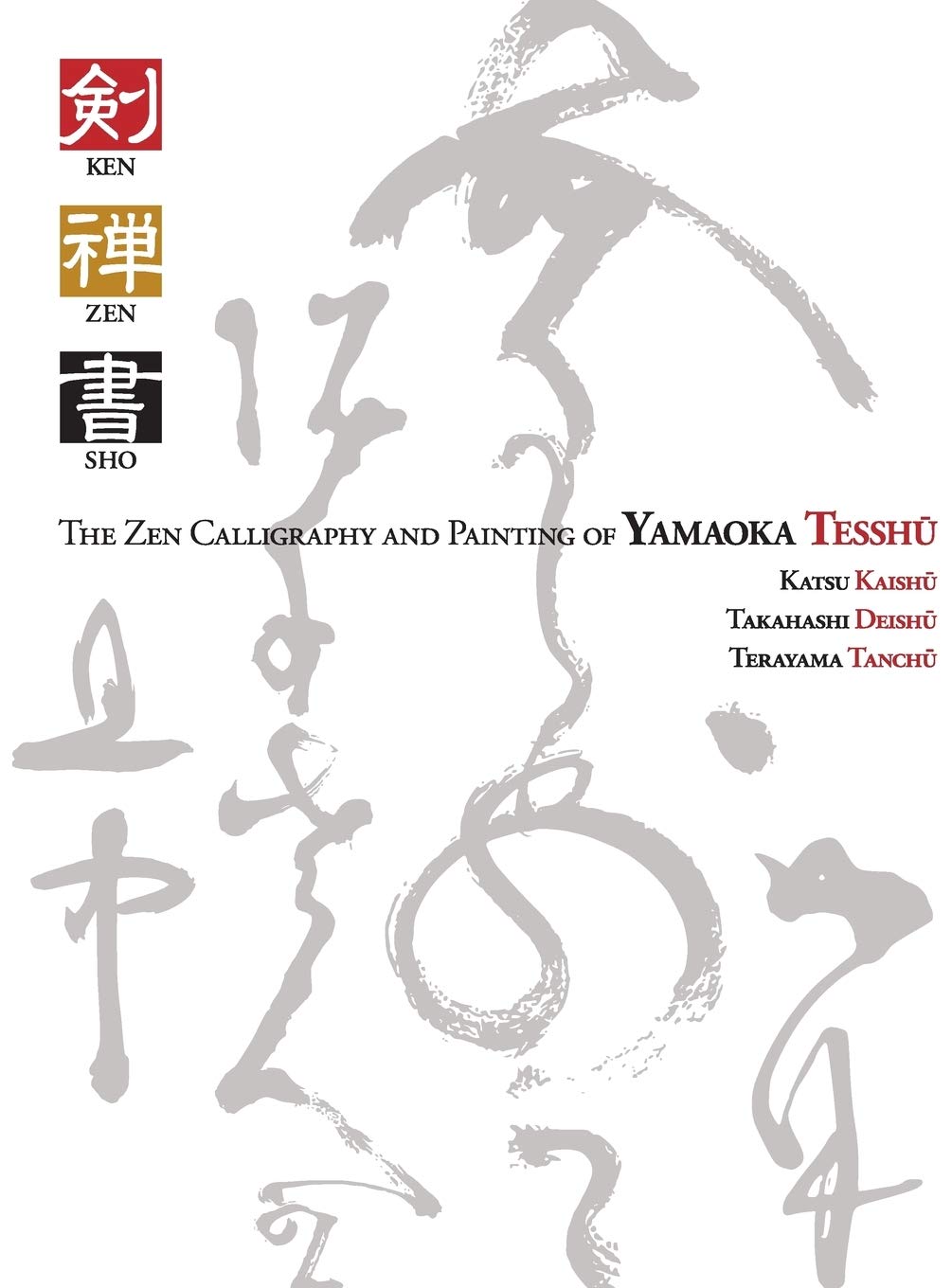 Ken Zen Sho - The Zen Calligraphy and Painting of Yamaoka Tesshu      Hardcover – October 27, 2014