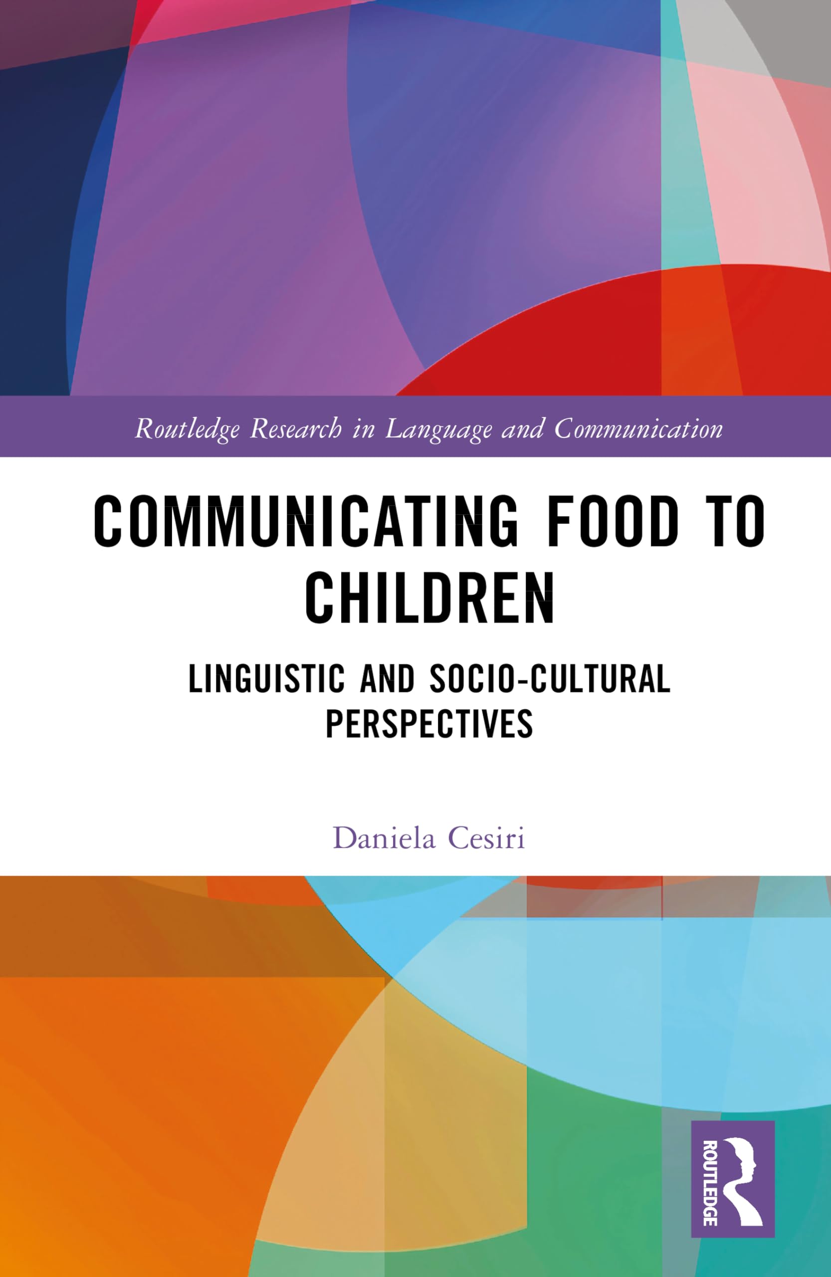 Communicating Food to Children: Linguistic and Socio-Cultural Perspectives (Routledge Research in Language and Communication)