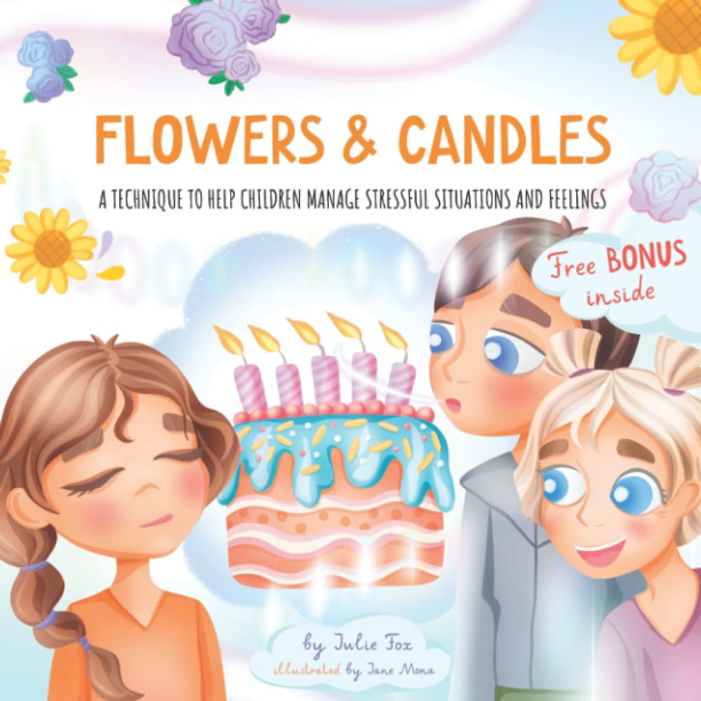 Flowers & Candles: A Technique to Help Children Manage Stressful Situations and Feelings (Manage Your Emotions)