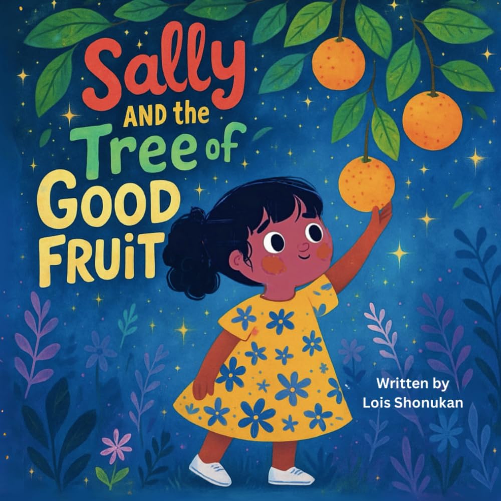 Sally And The Tree Of Good Fruit: Christian Bed Time Stories: A Lesson On The Fruit Of The Spirit For Kids