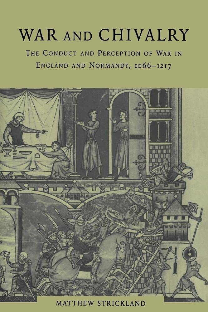 War and Chivalry: The Conduct and Perception of War in England and Normandy, 1066-1217