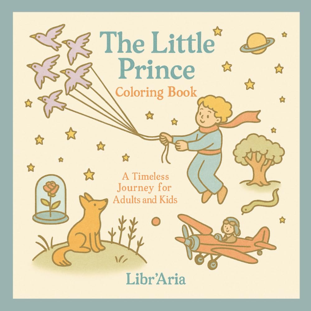 The Little Prince - Coloring Book: A Timeless journey for adults and kids