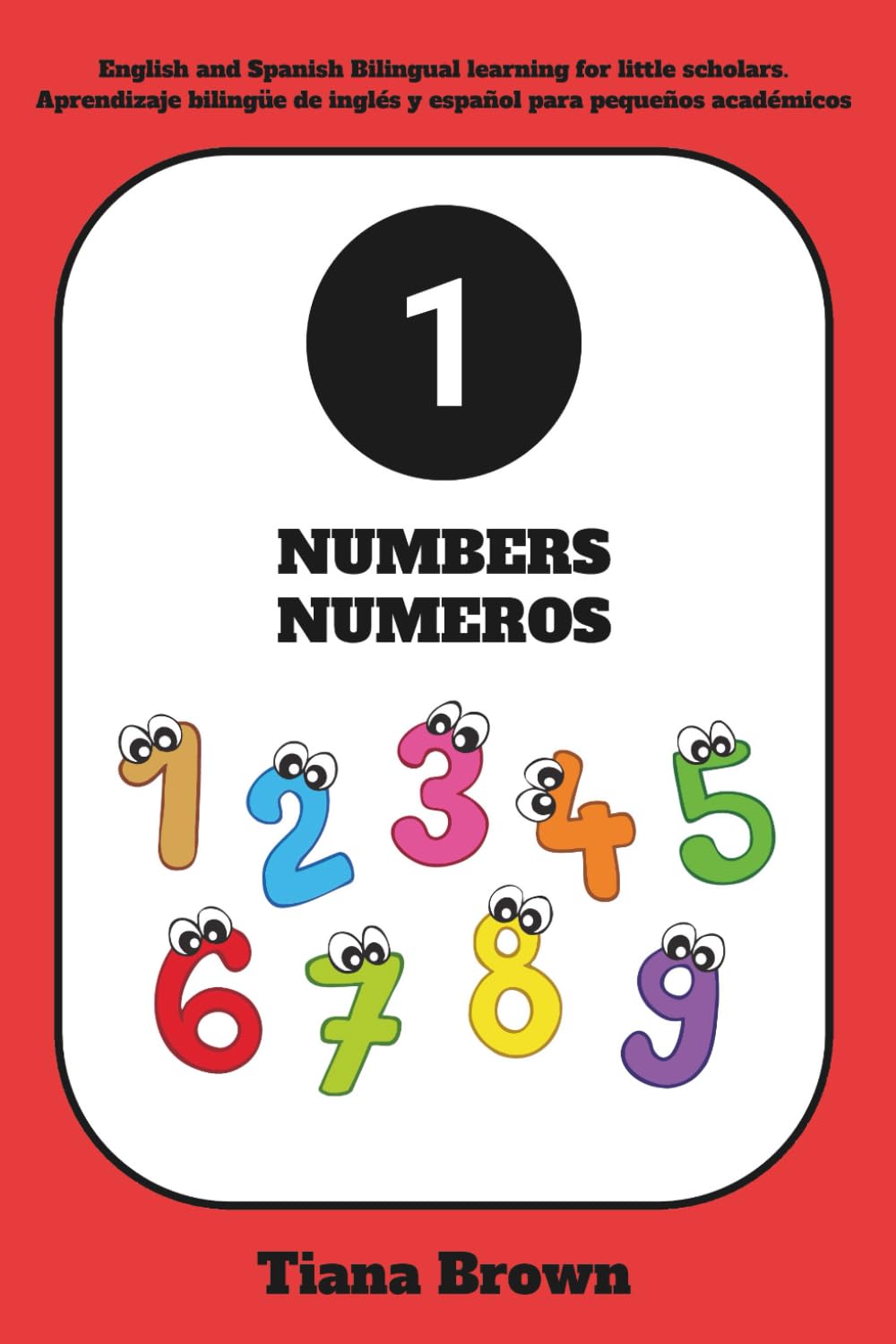 Numbers (Numeros) (Bilingual Learning in English and Spanish for little scholars)