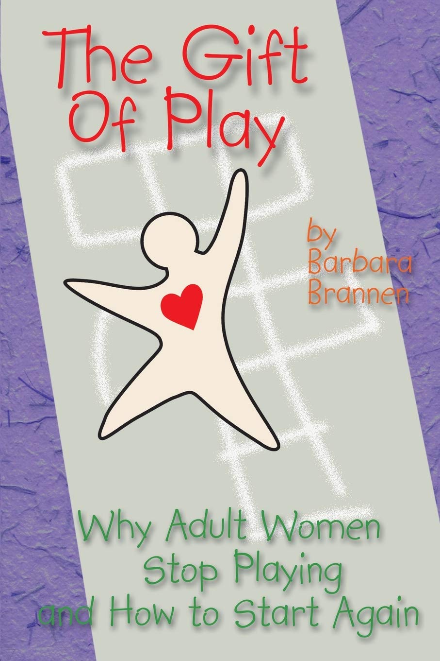 The Gift of Play: Why Adult Women Stop Playing And How To Start Again.