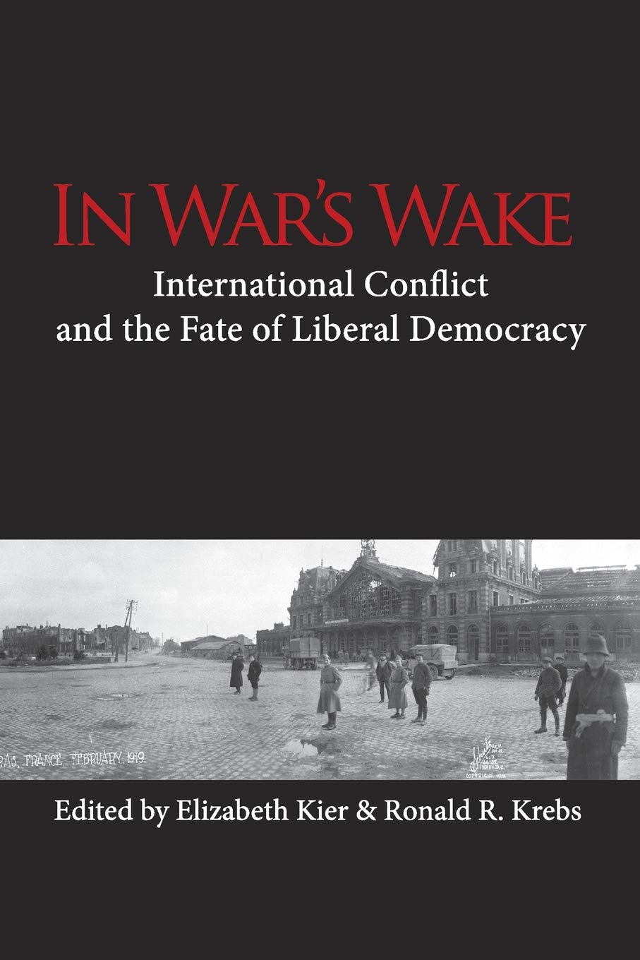 In War's Wake: International Conflict and the Fate of Liberal Democracy