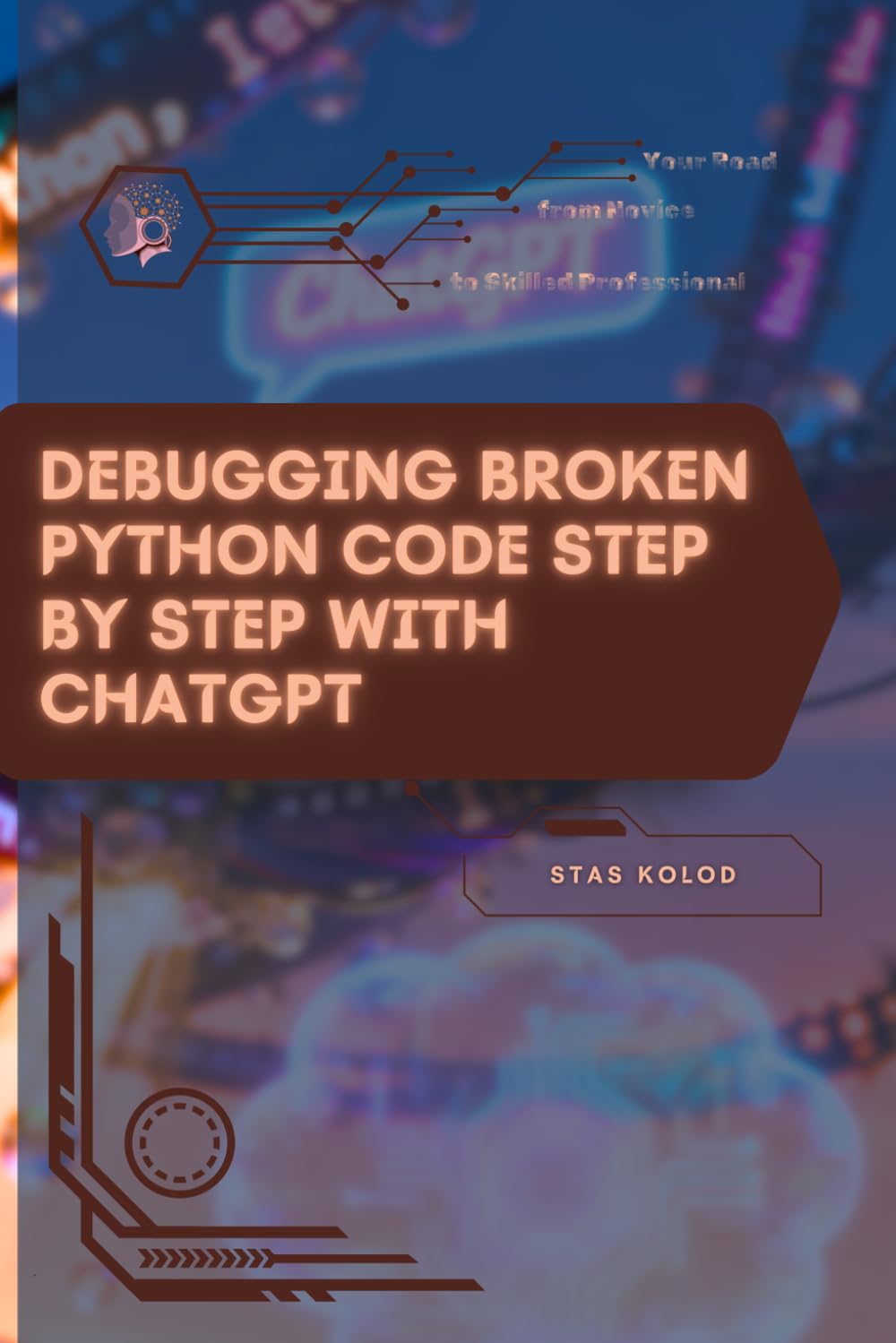 Debugging Broken Python Code Step by Step with ChatGPT: Your Road from Novice to Skilled Professional