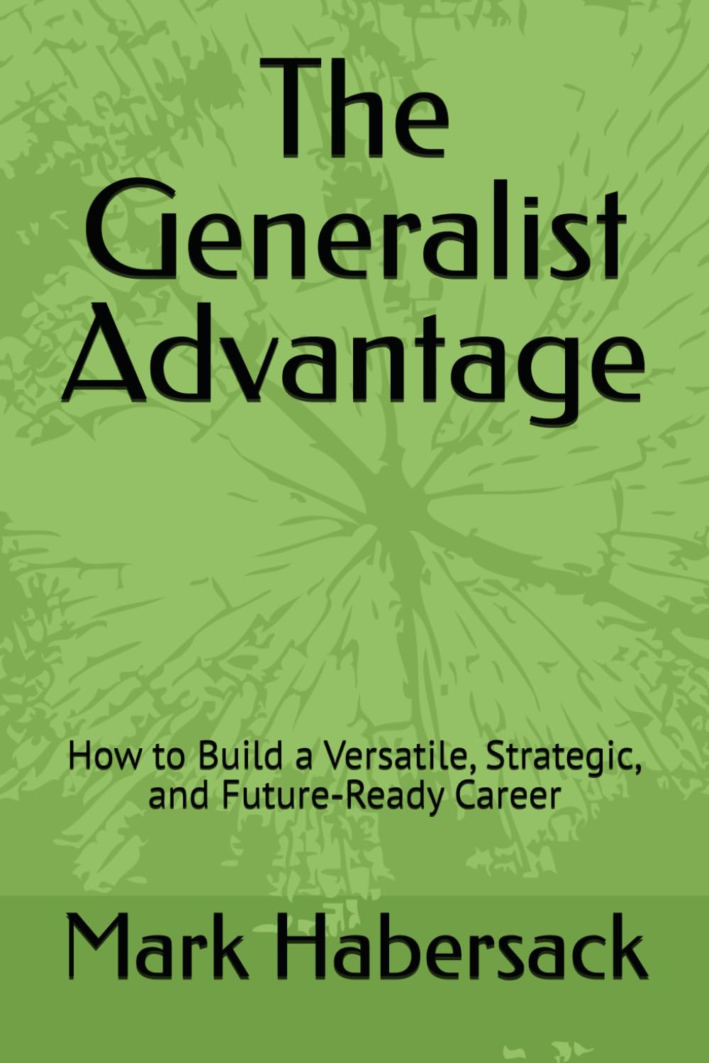 The Generalist Advantage: How to Build a Versatile, Strategic, and Future‑Ready Career