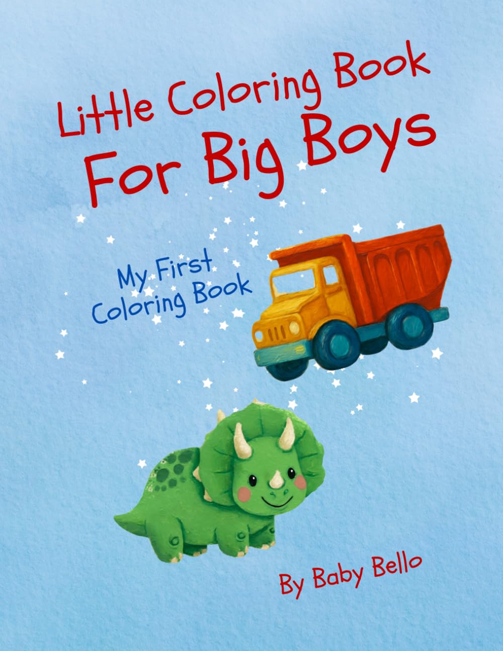 Little Coloring Book For Big Boys: My First Coloring Book