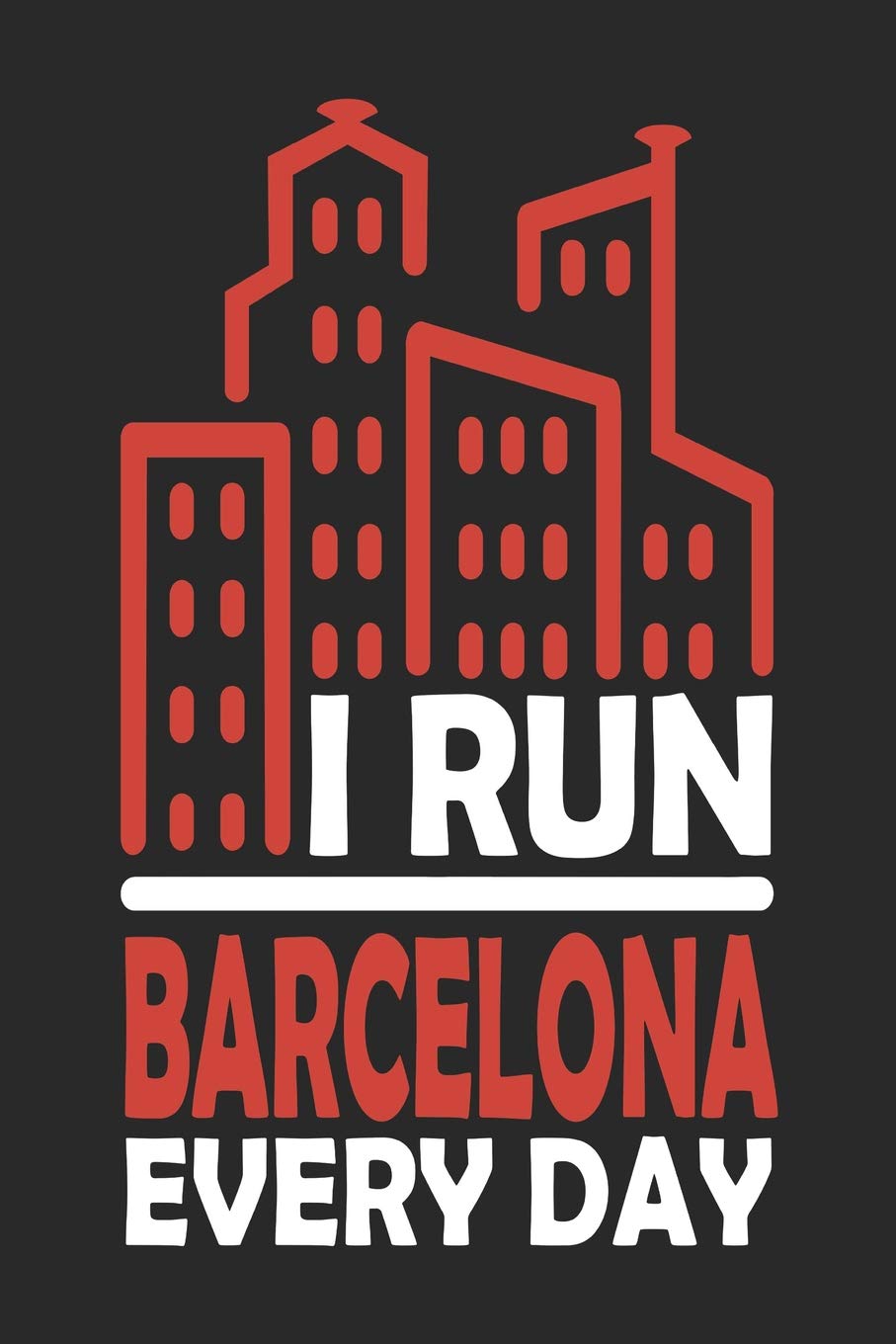 I Run Barcelona Every Day: Barcelona Notebook | Barcelona Vacation Journal | Handlettering | Diary I Logbook | 110 Journal Paper Pages | Barcelona Buch 6 x 9