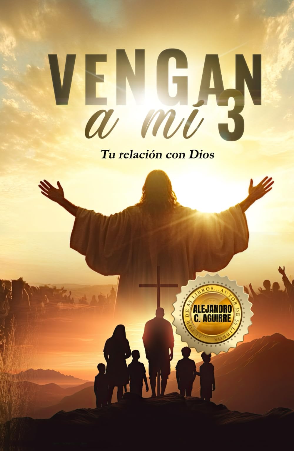 VENGA A MÍ 3: Tu relación con Dios