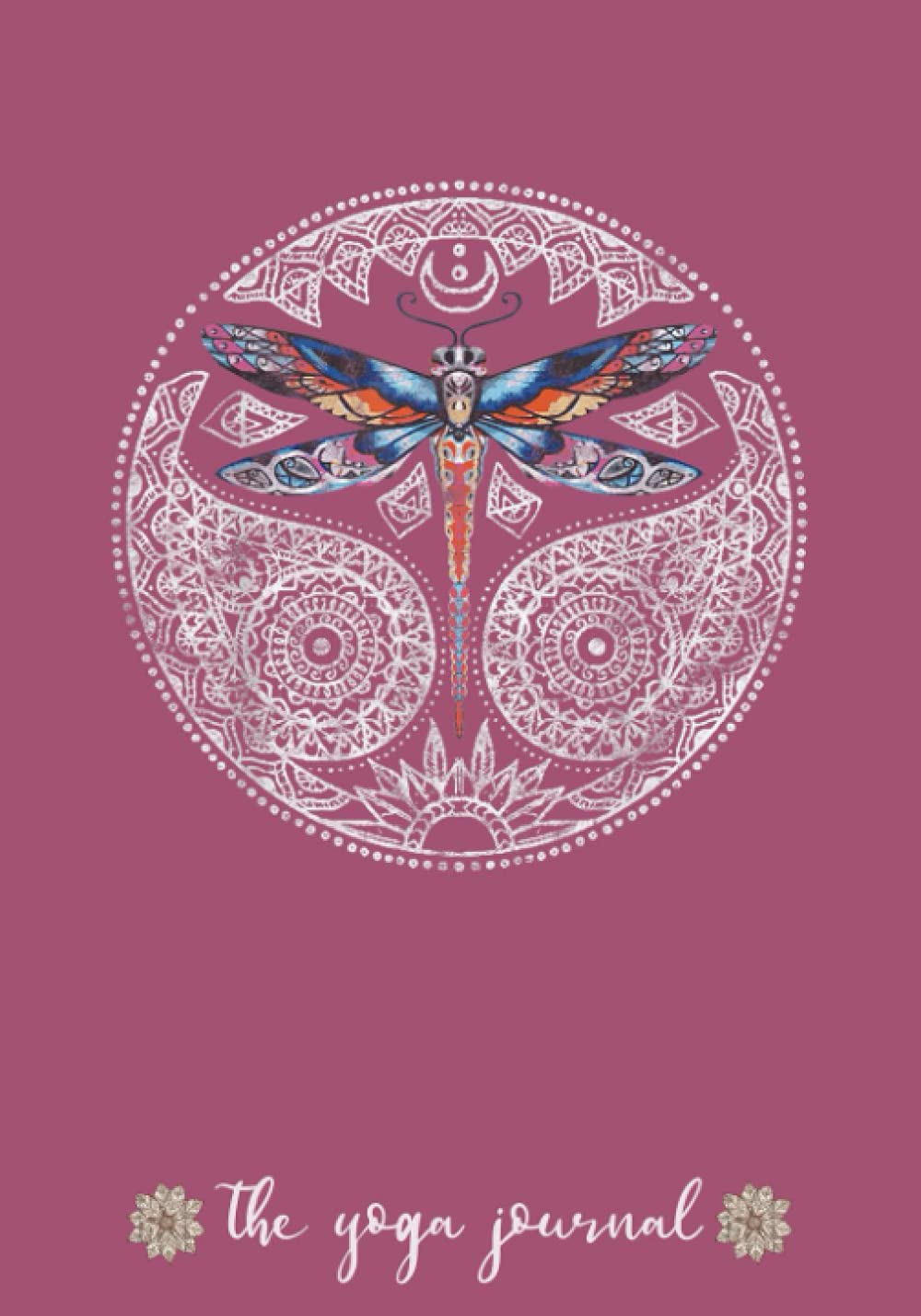 Magical Colorful Dragonfly Mandala The Yoga Journal: Yoga Instructor Notebook Journal | 7" x 10" Lined Notebook Gift for Women Yoga Teachers