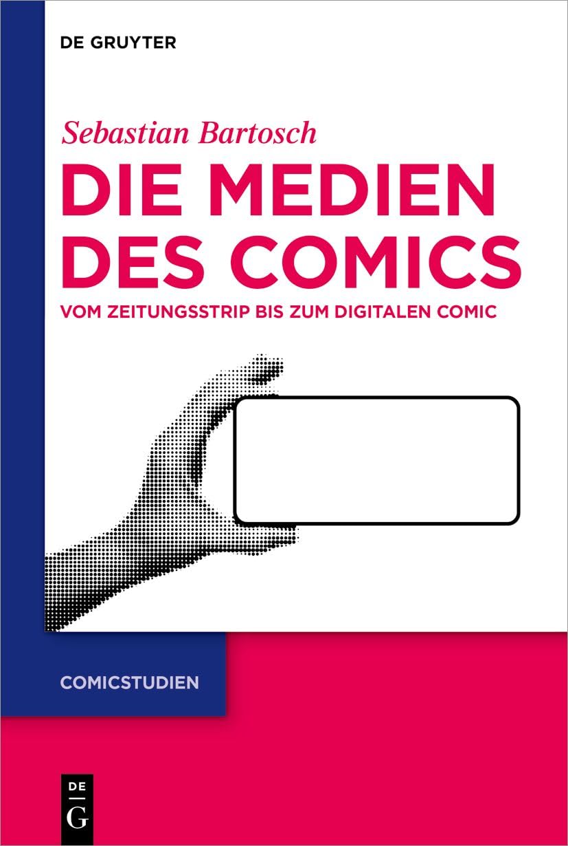 Die Medien Des Comics: Vom Zeitungsstrip Bis Zum Digitalen Comic: 2 (Comicstudien)