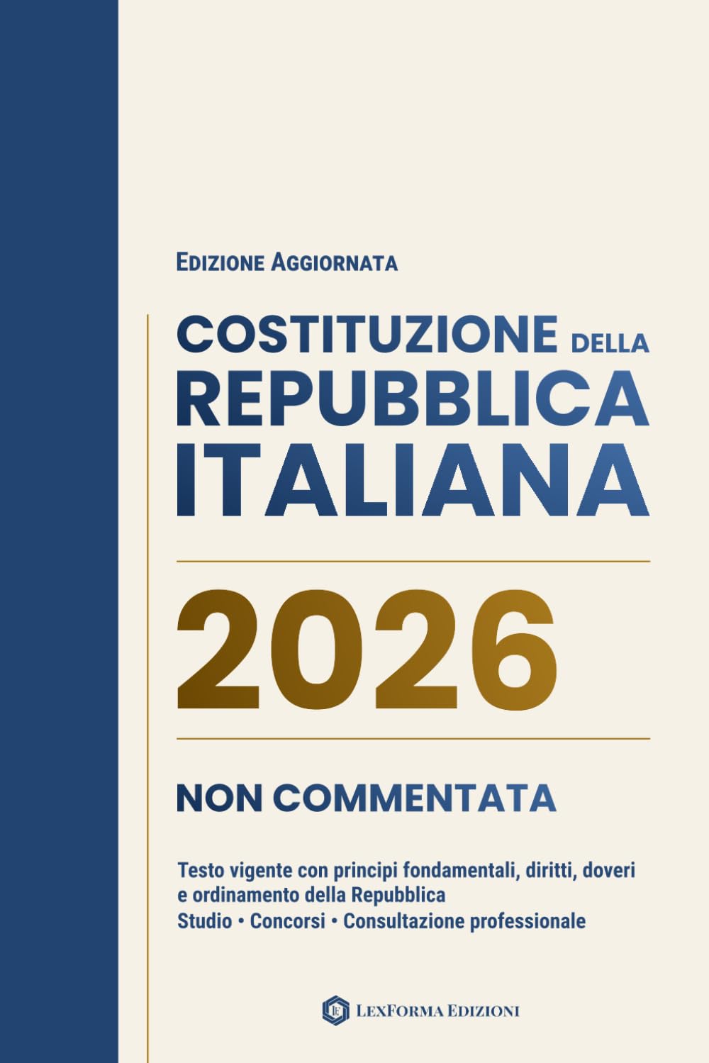 Costituzione della Repubblica Italiana Non Commentata: Testo vigente con principi fondamentali, diritti, doveri e ordinamento della Repubblica per studio, concorsi e consultazione