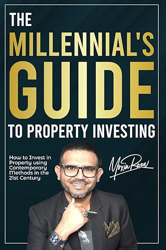 The Millennial’s Guide to Property Investing: How to Invest in Property using Contemporary Methods in the 21st Century