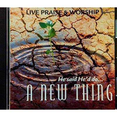 Live Praise and Worship - He Said He'd Do a New Thing
