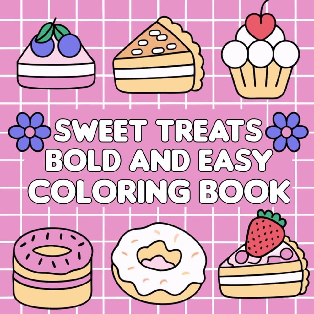 Sweet Treats Bold and Easy Coloring Book: featuring Cute Dessert, Cupcake, Donut, Candy, Chocolate, and more (Bold & Easy Coloring)