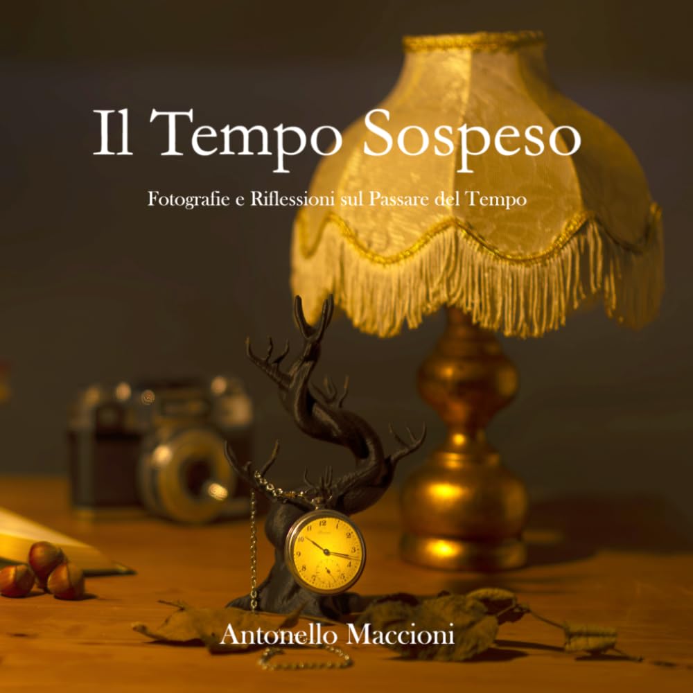 IL TEMPO SOSPESO: Fotografie e riflessioni sul passare del tempo