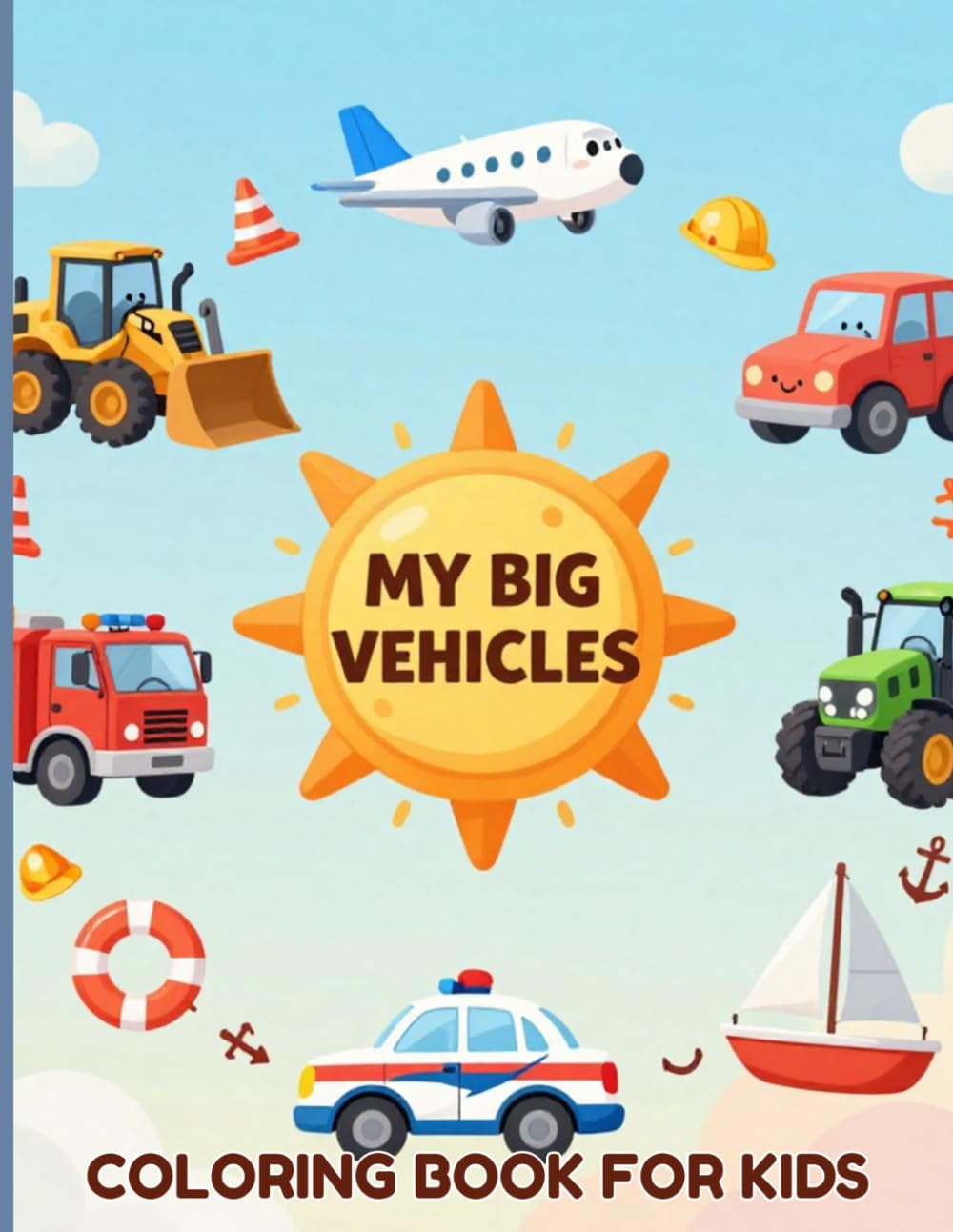 My Big Vehicles Coloring Book for Kids: 49 Single-Sided Unique Designs of Construction Trucks, Farm Tractors, Rescue Vehicles, Planes and Boats for Kids Ages 4-8