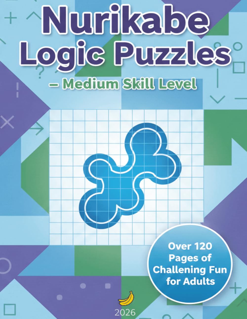 NURIKABE LOGIC PUZZLES - MEDIUM SKILL LEVEL: Large Print Medium-Level Logic Puzzles for Seniors (The Ultimate Nurikabe Challenge: Series)