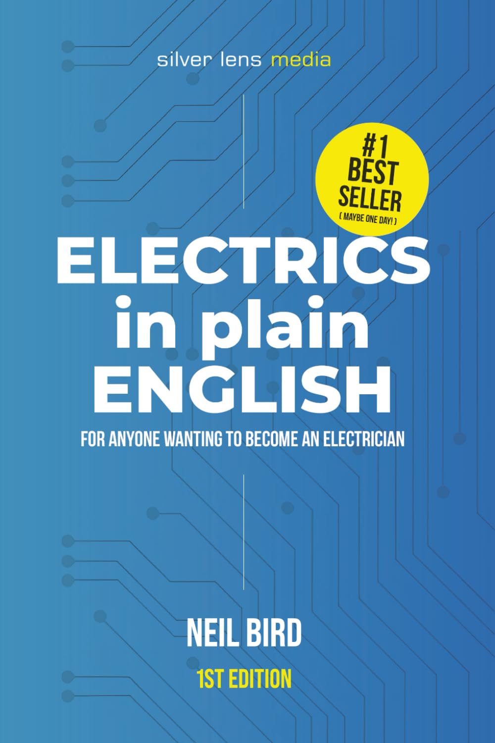 Electrics in plain English: For Anyone Wanting to Become an Electrician