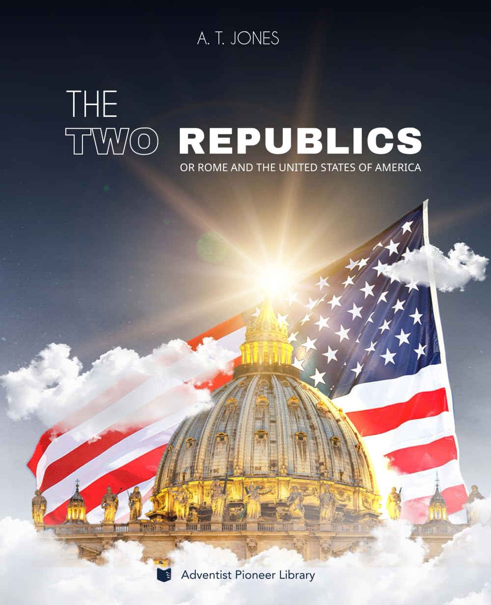 The Two Republics: or Rome and the United States of America