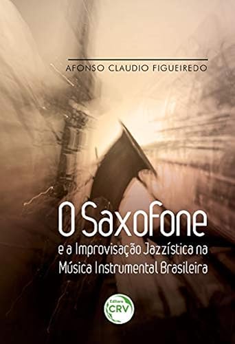 O saxofone e a improvisação jazzística na música instrumental brasileira