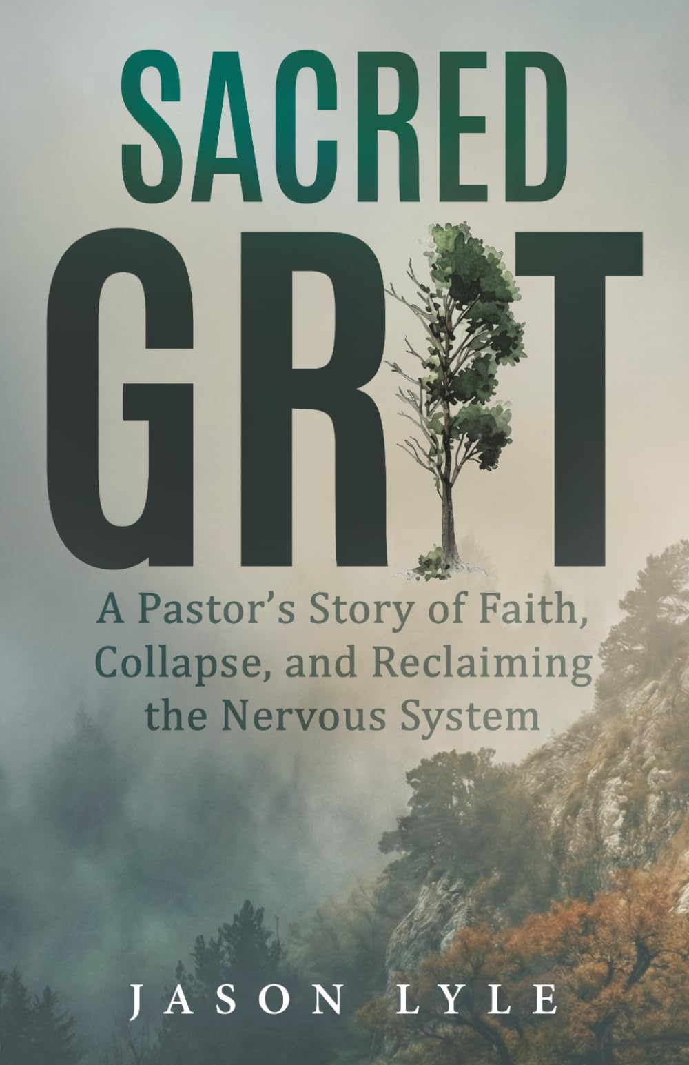 Sacred Grit: A Pastor’s Story of Faith, Collapse, and Reclaiming the Nervous System