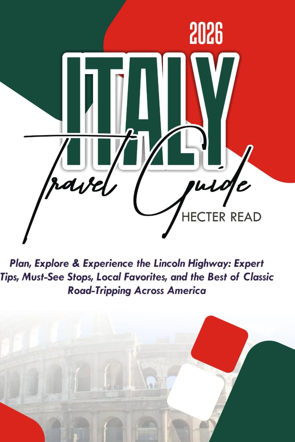ITALY TRAVEL GUIDE 2026: The Complete Guide to Italy’s Must-See Cities, Authentic Cuisine, and Unforgettable Experiences