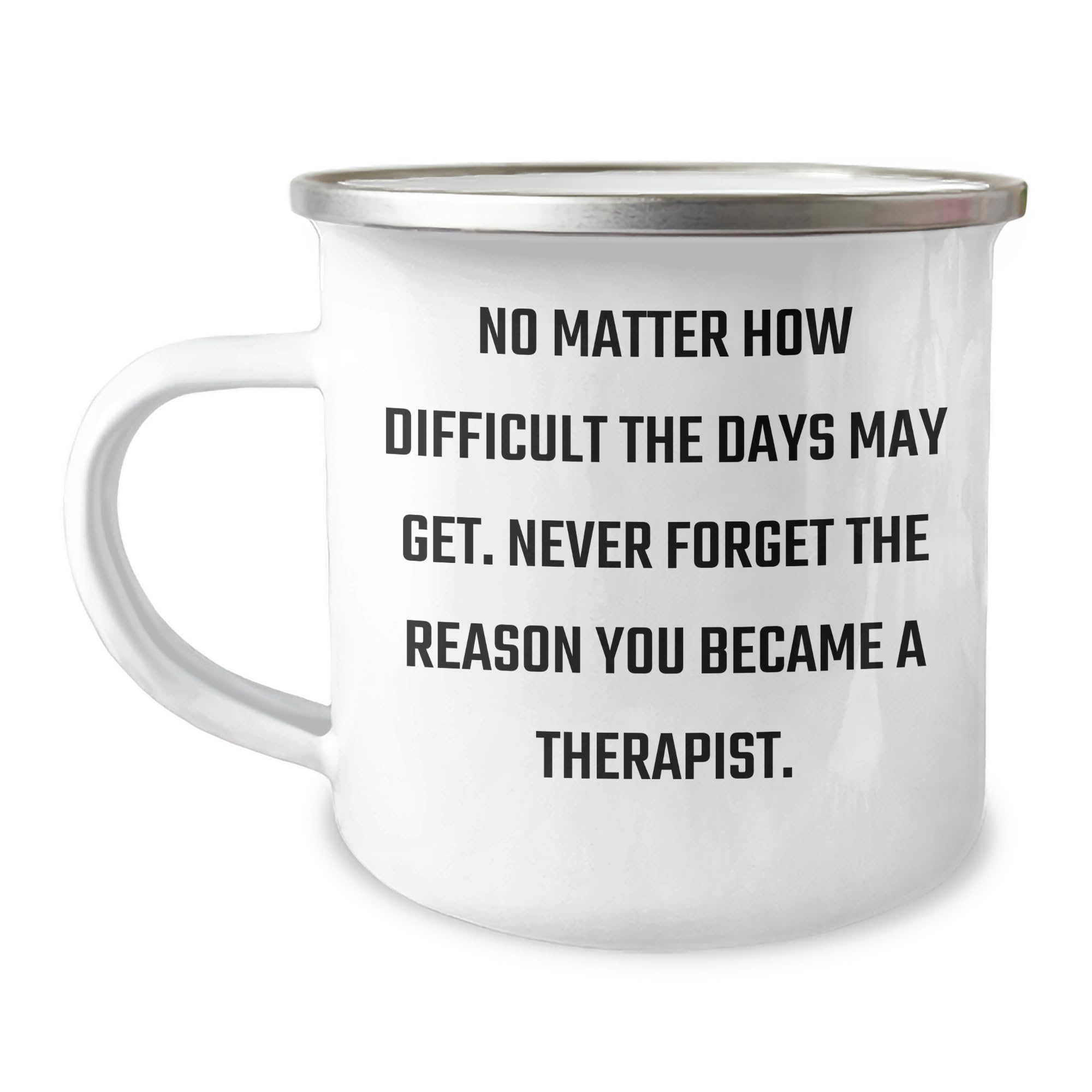 Inspirational Reminder for Therapists: No Matter How Difficult the Days Get, Never Forget the Reason You Became a Therapist. Gifts for Therapist Birthday Unique Gifts from Mom to Son