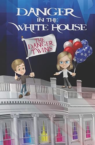 Danger in the White House (The Danger Twins)