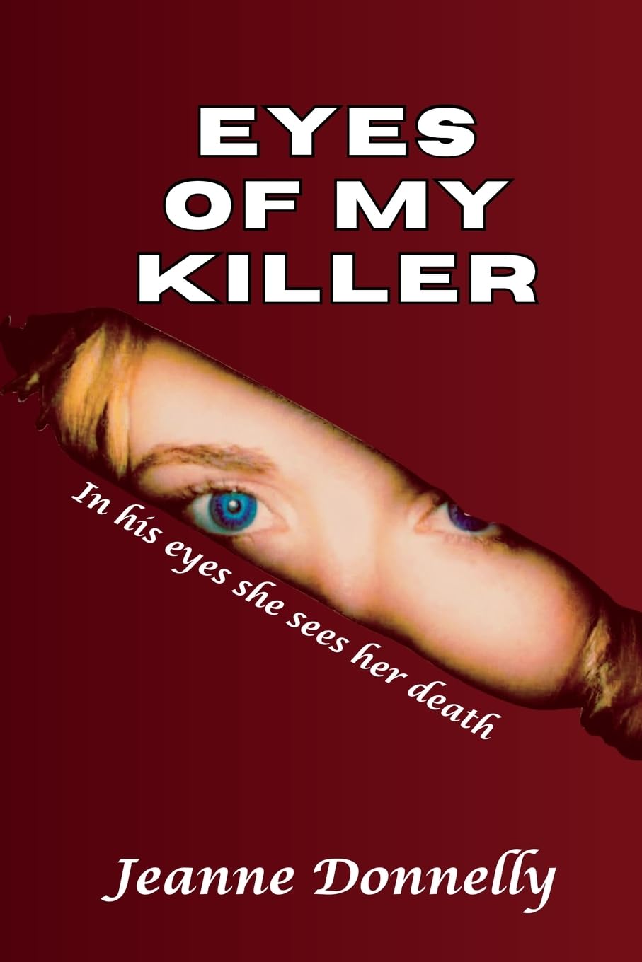 Eyes of My Killer: In his eyes she sees her death