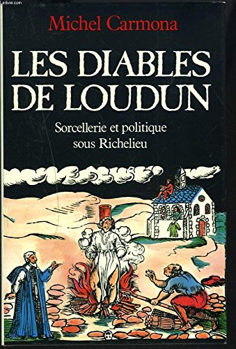 les diables de Loudun, sorcellerie et politique sous Richelieu